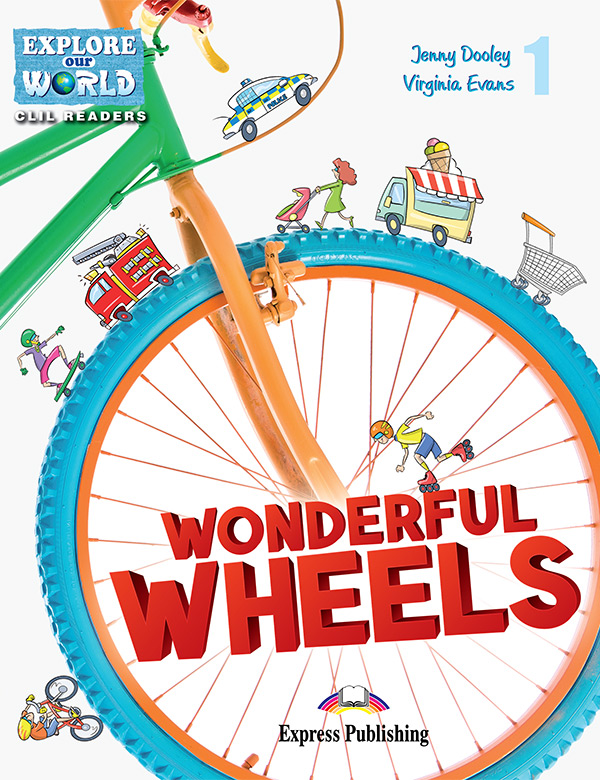 CLIL Readers -Wonderful Wheels